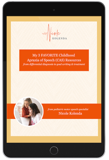 My 3 FAVORITE Childhood Apraxia of Speech (CAS) Resources–from differential diagnosis to goal writing and treatment by Nicole Kolenda, M.S., CCC-SLP