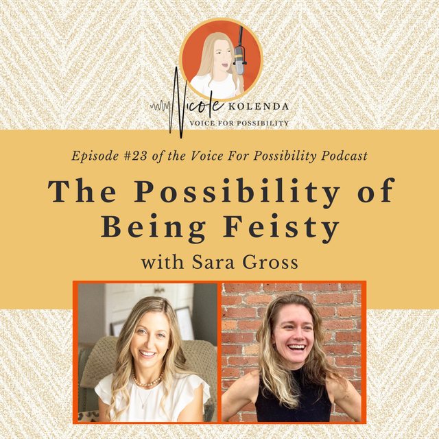 Sara Gross - The Possibility of Being Feisty, Nicole Kolenda Podcast