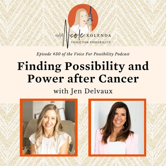 season FOUR- #30 - Finding Possibility and Power after Cancer with Jen Delvaux