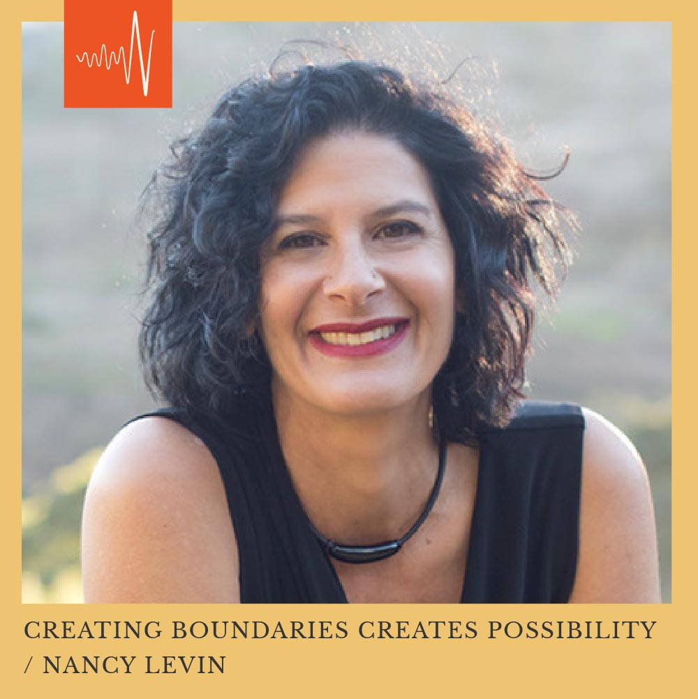 #2 Creating Boundaries Creates Possibility Nancy Levin