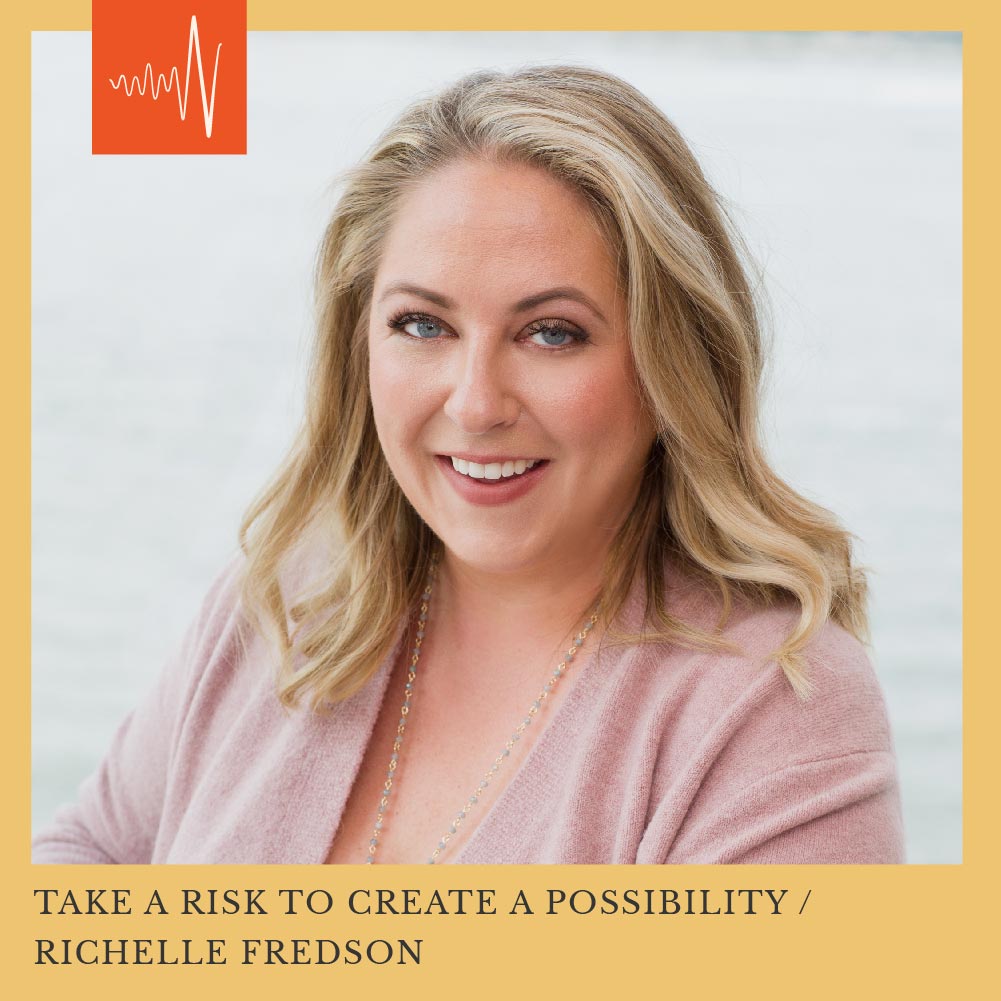 #3 Take a Risk To Create a Possibility Richelle Fredson