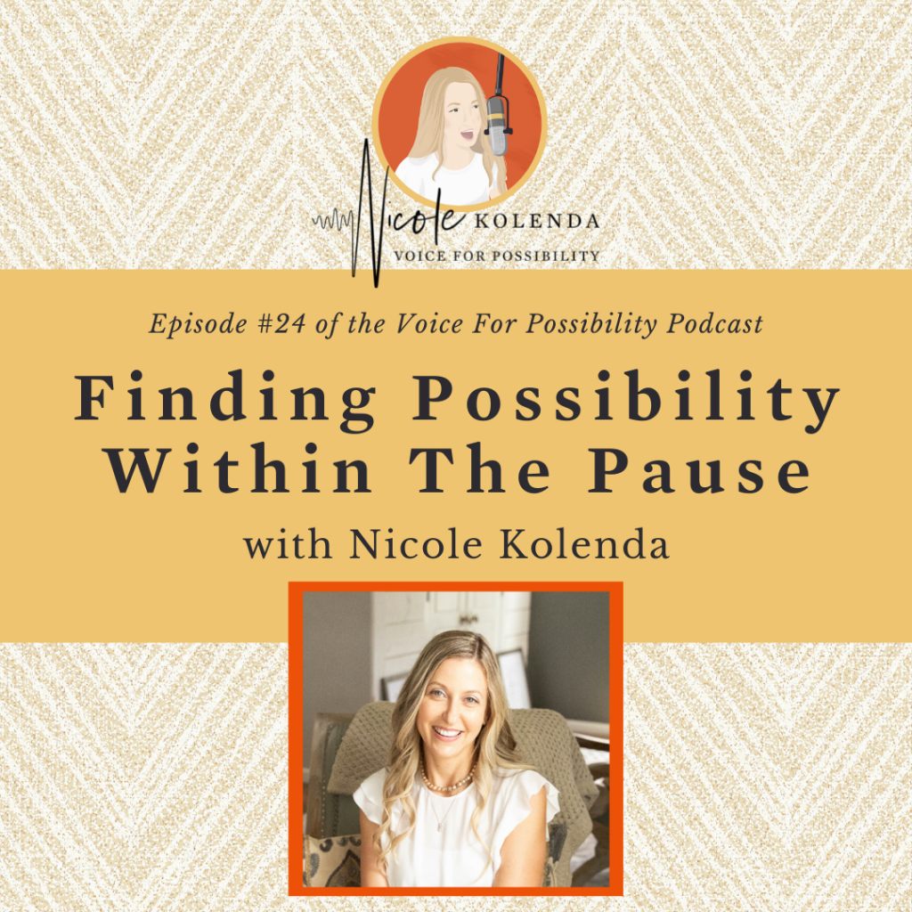 season Three- #24 Finding Possibility Within The Pause, Nicole Kolenda Podcast