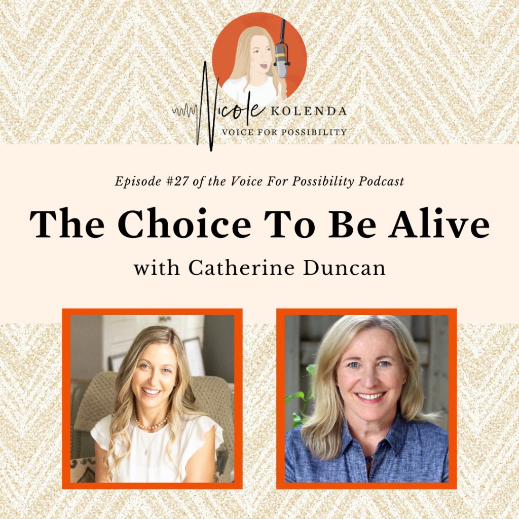 season FOUR- #27 The Choice To Be Alive with Catherine Duncan